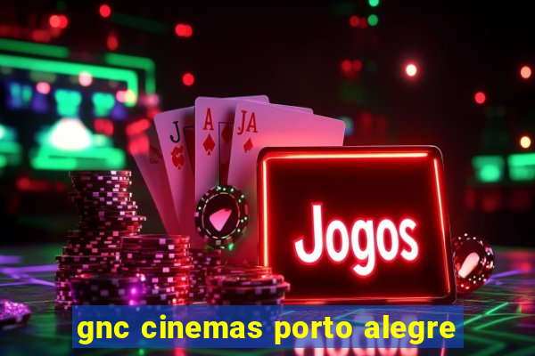 gnc cinemas porto alegre